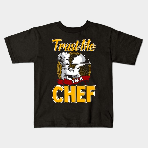 Cute Trust Me I'm a Chef Professional Chefs Kids T-Shirt by theperfectpresents